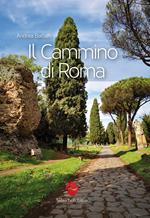 Il cammino di Roma. Ediz. illustrata