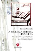 La biblioteca ermetica di Nino Rota. Il Fondo Myriam dell’Università degli studi Roma Tre alias Raccolta Verginelli-Rota di testi ermetici moderni (sec. XIX-XX)