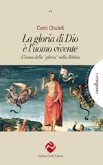 La gloria di Dio è l'uomo vivente. L’icona della «gloria» nella Bibbia