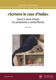 «Scrivere le cose d'Italia». Storici e storie d'Italia tra umanesimo e controriforma