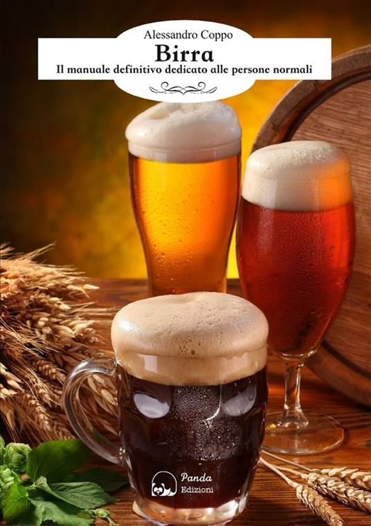 Birra. Il manuale definitivo dedicato alle persone normali - Alessandro Coppo - ebook