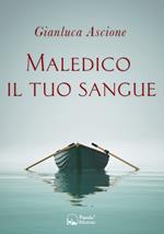 Maledico il tuo sangue. Un'indagine nella Treviso anni '80