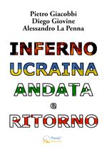 Inferno Ucraina andata e ritorno. Il nostro viaggio umanitario dall'Italia al territorio ucraino