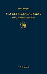 Sua eccellenza Italia. Storie e identità di un mito