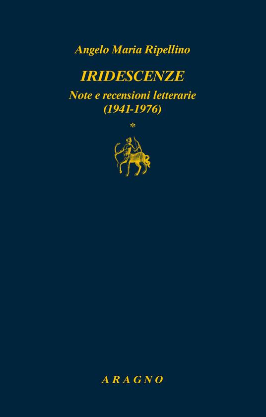 Iridescenze. Note e recensioni letterarie (1941-1976) - Angelo Maria Ripellino - copertina