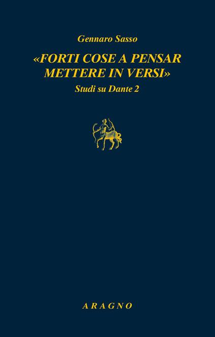 «Forti cose a pensar mettere in versi». Studi su Dante 2 - Gennaro Sasso - copertina