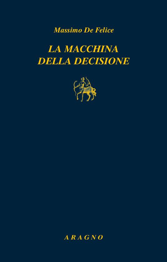 La macchina della decisione - Massimo De Felice - copertina