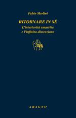 Ritornare in sé. L'interiorità smarrita e l'infinita distrazione