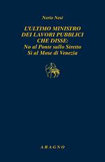 L'ultimo ministro dei lavori pubblici che disse: no al ponte sullo Stretto sì al Mose di Venezia