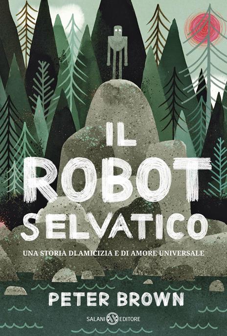 Il robot selvaggio. Ediz. illustrata - Peter Brown - copertina