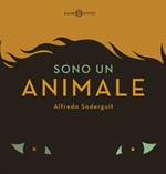 Sono un animale. Ediz. a colori