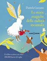 Le storie magiche della radura incantata. Un libro scritto con oltre 100.000 battiti di ciglia