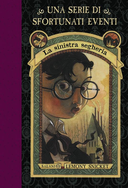 La sinistra segheria. Una serie di sfortunati eventi. Nuova ediz.. Vol. 4 - Lemony Snicket - copertina