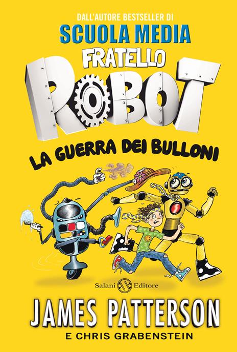 La guerra dei bulloni. Fratello robot - James Patterson,Chris Grabenstein - copertina