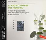 Il magico potere del riordino. Il metodo giapponese che trasforma i vostri spazi e la vostra vita letto da Angela Ricciardi. Audiolibro. 2 CD Audio formato MP3