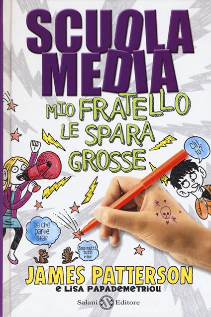 Scuola media. Mio fratello le spara grosse. Nuova ediz. - James Patterson,Lisa Papademetriou - copertina