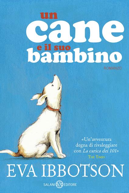 Un cane e il suo bambino. Nuova ediz. - Eva Ibbotson - copertina