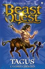 Tagus. L'uomo cavallo. Beast Quest