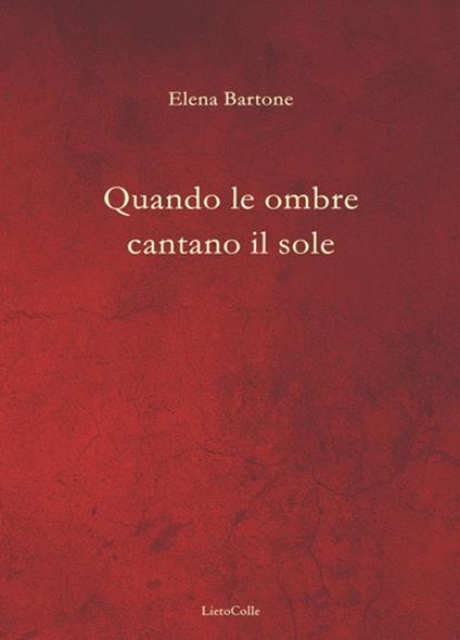 Quando le ombre cantano il sole - Elena Bartone - copertina