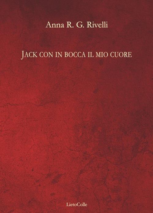 Jack con in bocca il mio cuore - Anna Rivelli - copertina