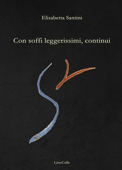 Con soffi leggerissimi, continui - Elisabetta Santini - copertina