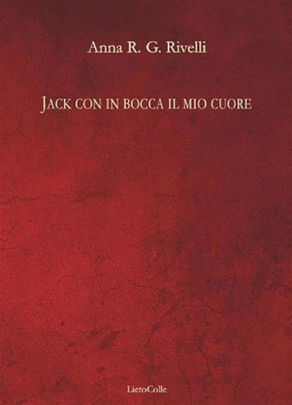 Jack con in bocca il mio cuore - Anna Rivelli - ebook