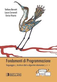 Fondamenti della programmazione. Linguaggio C, strutture dati e algoritmi elementari, C++