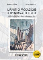 Impianti di produzione dell'energia elettrica. Criteri di scelta e dimensionamento