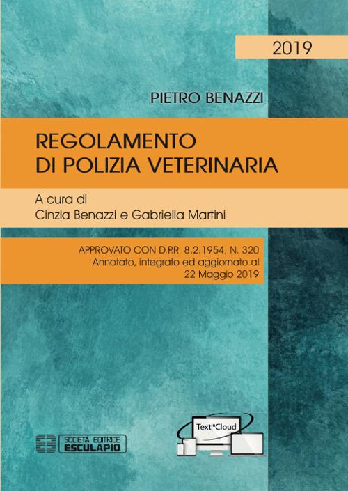 Regolamento di polizia veterinaria approvato con DPR 8/2/1954, n. 320. Aggiornamento al 22/05/2019 - Pietro Benazzi - copertina