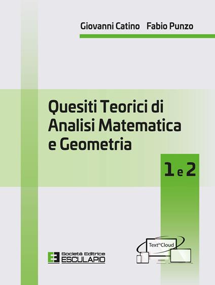 Quesiti teorici di analisi matematica e geometria 1 e 2 - Giovanni Catino,Fabio Punzo - copertina