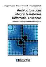 Analytic functions integral transforms differential equations. Theoretical topics and solved exercises