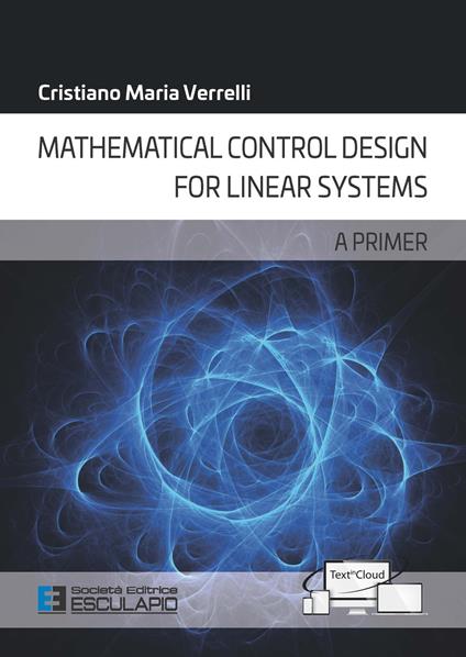 Mathematical control design for linear systems. A primer - Cristiano Maria Verrelli - copertina