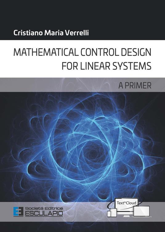 Mathematical control design for linear systems. A primer - Cristiano Maria Verrelli - copertina