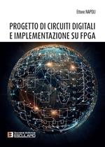 Progetto di circuiti digitali e implementazione su FPGA. Nuova ediz.