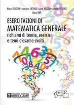 Esercitazioni di matematica generale. Richiami di teoria, esercizi e temi d'esame svolti