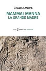 Mammai manna. La grande madre