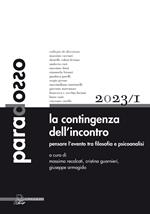 Paradosso. Rivista di filosofia (2023). Vol. 1: La contingenza dell'incontro. Pensare l'evento tra filosofia e psicoanalisi