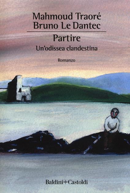 Partire. Un'odissea clandestina - Mahmoud Traoré,Bruno Le Dantec - copertina