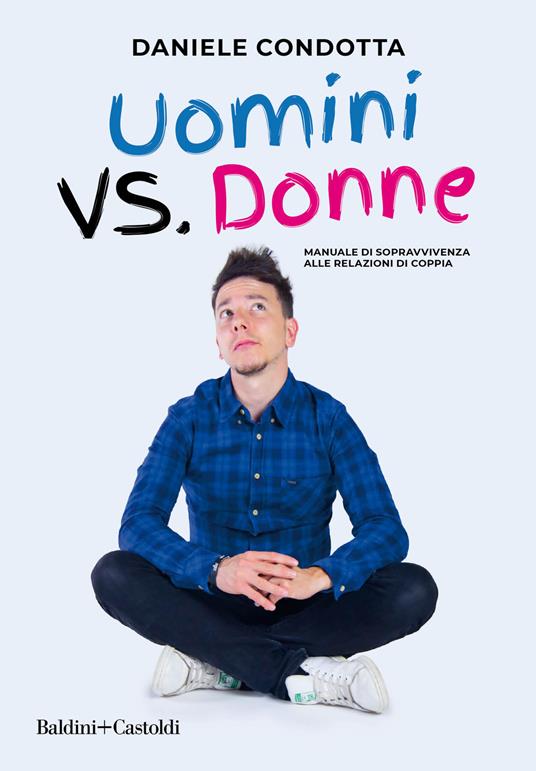 Uomini vs. donne Manuale di sopravvivenza alla relazione di coppia - Daniele Condotta - copertina