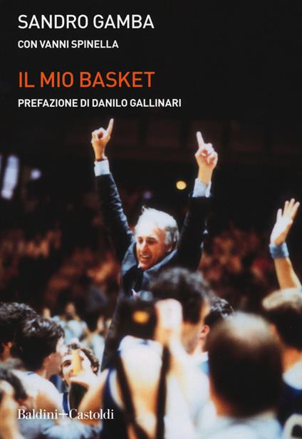 Il mio basket - Sandro Gamba,Vanni Spinella - copertina