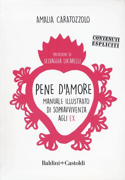 Pene d'amore. Manuale illustrato di sopravvivenza agli ex - Amalia Caratozzolo - copertina