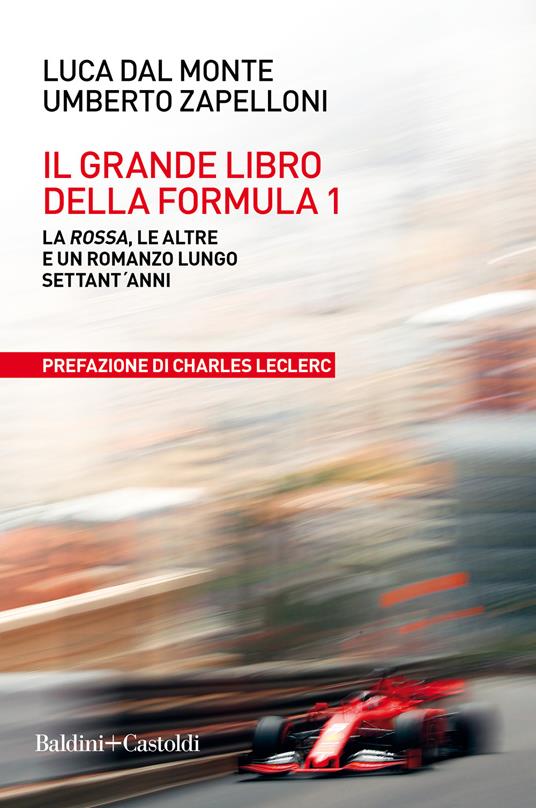 Il grande libro della Formula 1. La Rossa, le altre e un romanzo lungo settant'anni - Luca Del Monte,Umberto Zapelloni - copertina