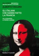 Gli italiani che hanno fatto la Francia. Da Leonardo a Pierre Cardin