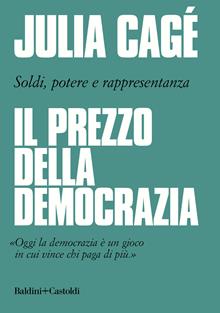 Il prezzo della democrazia. Soldi, potere e rappresentanza