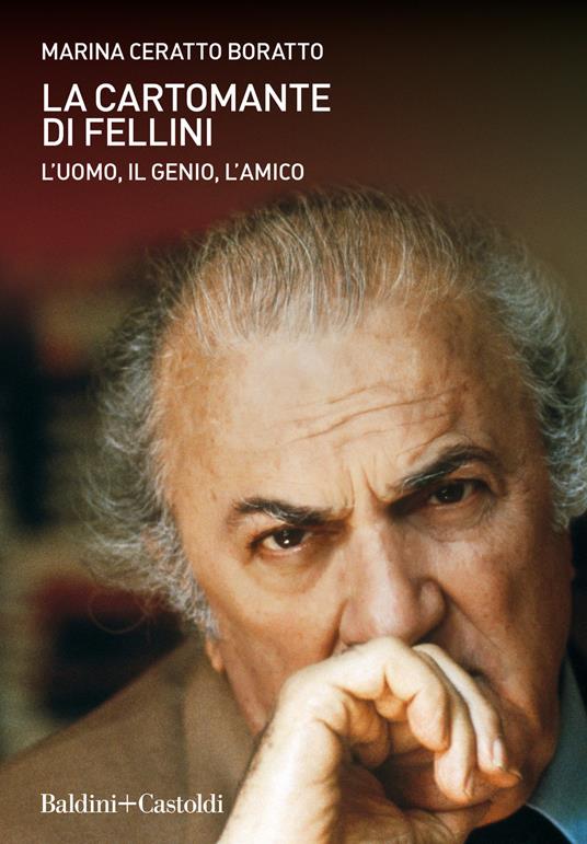 La cartomante di Fellini. L'uomo, il genio, l'amico - Marina Ceratto Boratto - copertina