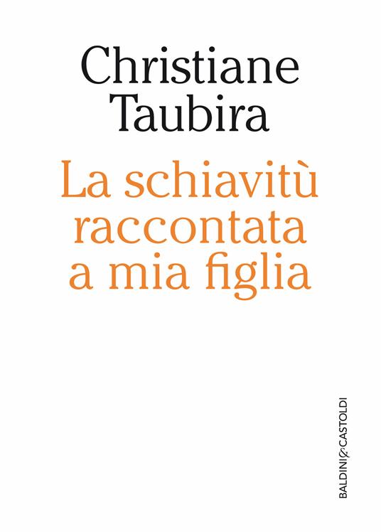 La schiavitù raccontata a mia figlia - Christiane Taubira,Giovanni Agnoloni - ebook