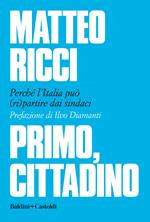 Primo, cittadino. Perché l'Italia deve (ri)partire dai sindaci