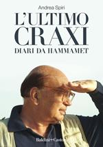 L' ultimo Craxi. Diari da Hammamet