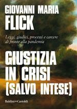 Giustizia in crisi (salvo intese). Leggi, giudici, processi e carcere di fronte alla pandemia