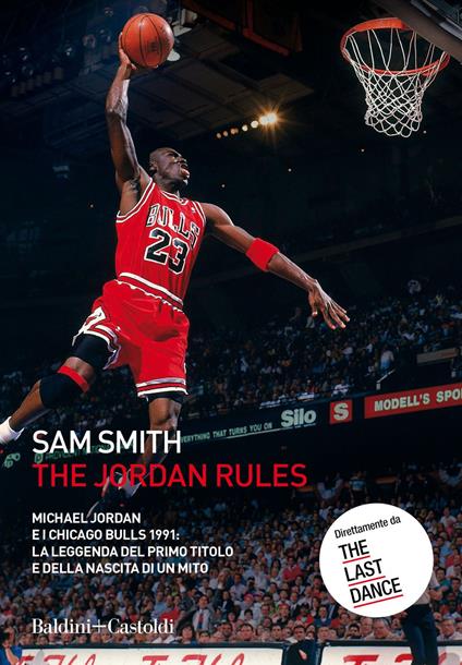 The Jordan Rules. Michael Jordan e i Chicago Bulls 1991: la leggenda del primo titolo e della nascita di un mito - Sam Smith,Riccardo Vianello - ebook